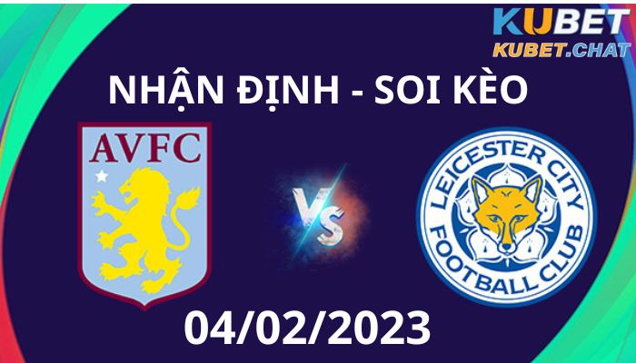 Soi kèo Aston Villa vs Leicester 04.02.2023
