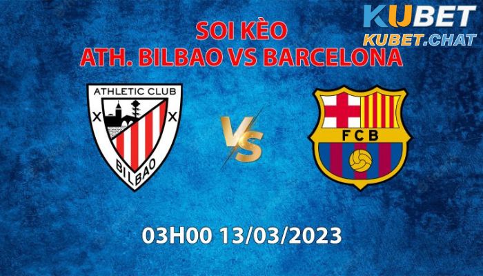 Soi kèo Ath. Bilbao vs Barcelona 13/3 : Tiếp tục gia tăng khoảng cách