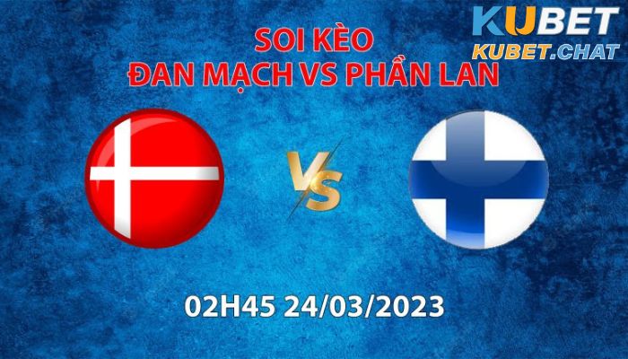 Soi kèo Đan Mạch vs Phần Lan 24/3 - Bảng H - Vòng loại Euro
