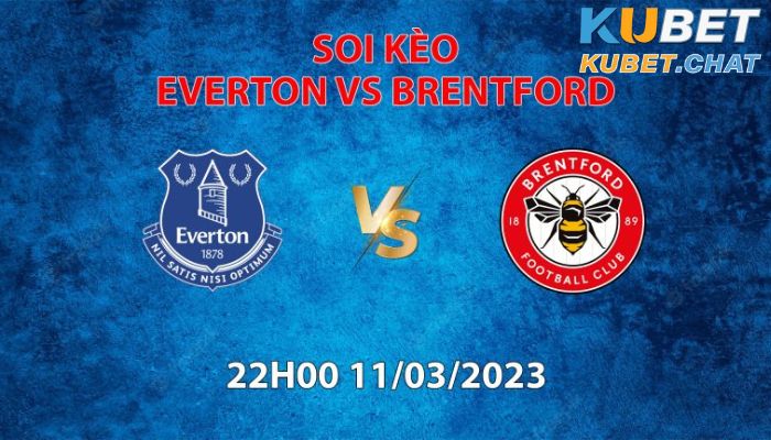 Soi kèo Everton vs Brentford 11/3: Giành điểm cho cuộc chiến trụ hạng