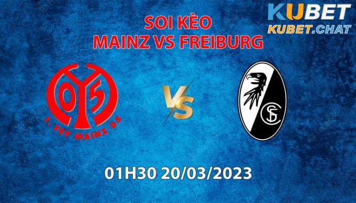Soi kèo Mainz vs Freiburg 20/03 vào lúc 01h30 cùng Kubet