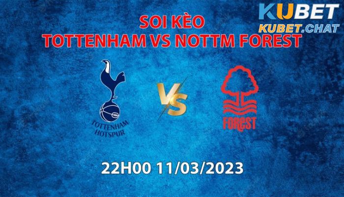 Soi kèo Tottenham vs Nottm Forest 11/3: Gà Trống củng cố vị trí top 4